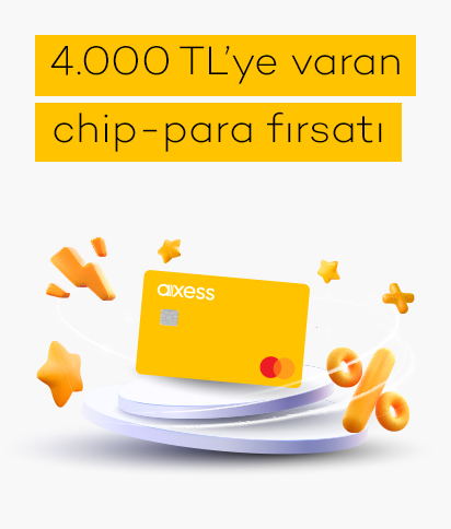 Axess'e şimdi başvuran Akbanklılar, 4.000 TL'ye varan chip-para kazanıyor.